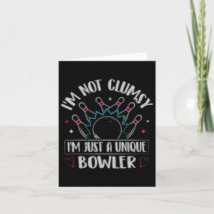 I'm Not Clumsy - I'm Just A Unique Bowler Card