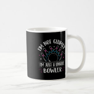 I'm Not Clumsy - I'm Just A Unique Bowler Coffee Mug