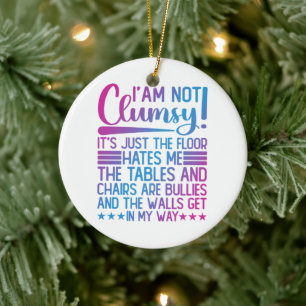 I'm Not Clumsy Its Just Funny Sayings Sarcastic  Ceramic Ornament