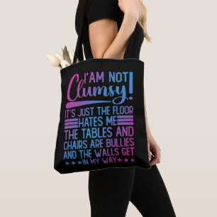 I'm Not Clumsy Its Just Funny Sayings Sarcastic Tote Bag