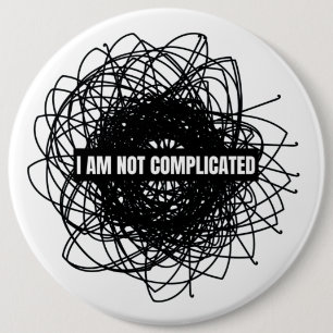 I'm not complicated 6 cm round badge
