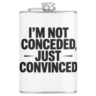 I'M NOT CONCEDED , JUST CONVINCED HIP FLASK