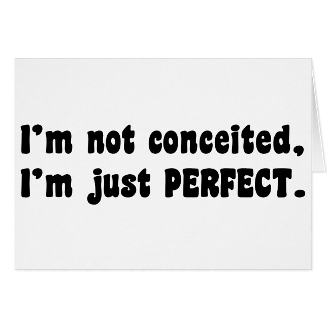 I'm Not Conceited, I'm Just Perfect (Front Horizontal)