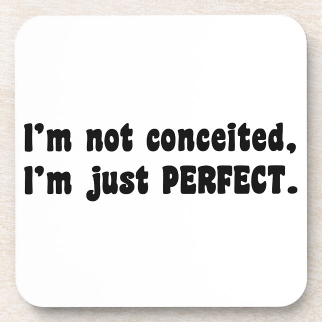I'm Not Conceited, I'm Just Perfect Coaster (Front)