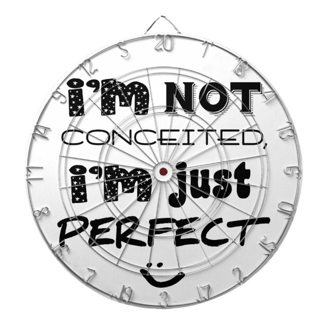 I'm Not Conceited, I'm Just Perfect Dartboard (Front)