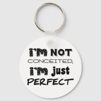 I'm Not Conceited, I'm Just Perfect