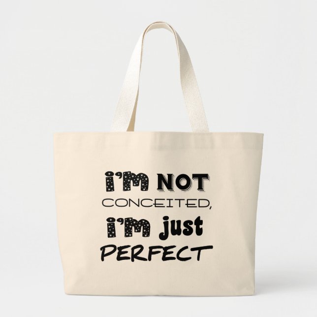 I'm Not Conceited, I'm Just Perfect Large Tote Bag (Front)