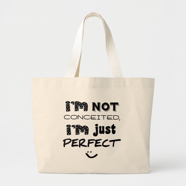 I'm Not Conceited, I'm Just Perfect Large Tote Bag (Front)