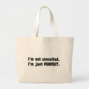 I'm Not Conceited, I'm Just Perfect Large Tote Bag