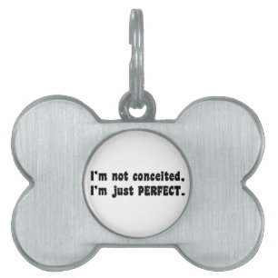 I'm Not Conceited, I'm Just Perfect Pet Tag