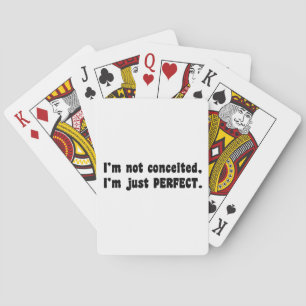 I'm Not Conceited, I'm Just Perfect Playing Cards