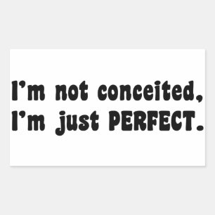 I'm Not Conceited, I'm Just Perfect Rectangular Sticker