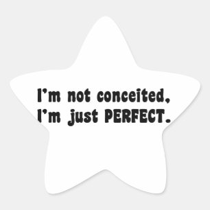 I'm Not Conceited, I'm Just Perfect Star Sticker