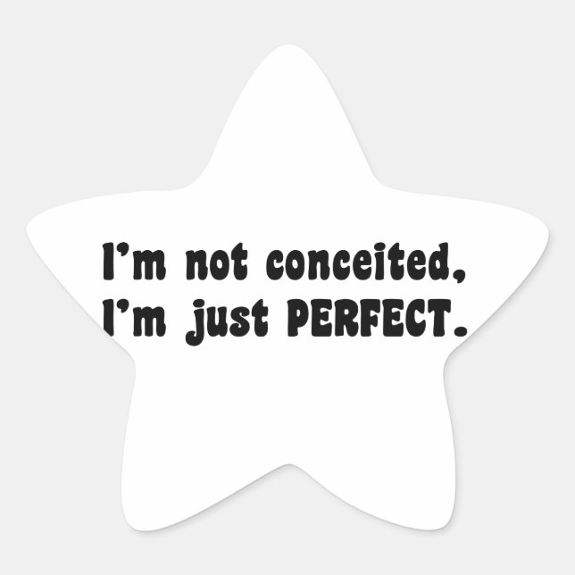 I'm Not Conceited, I'm Just Perfect Star Sticker (Front)