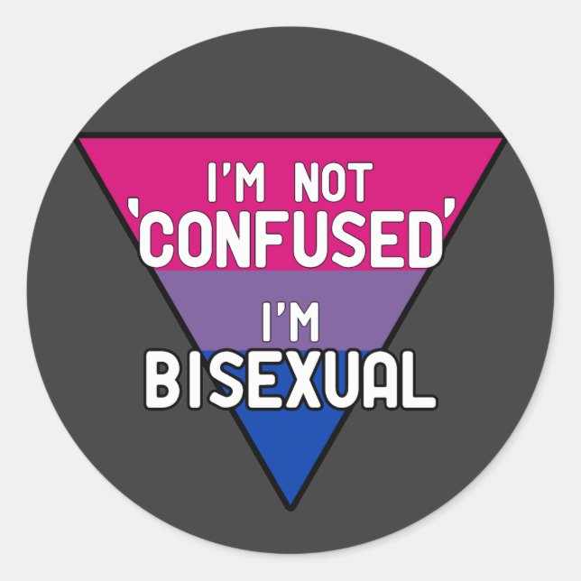 I'm Not Confused, I'm Bisexual Classic Round Sticker (Front)