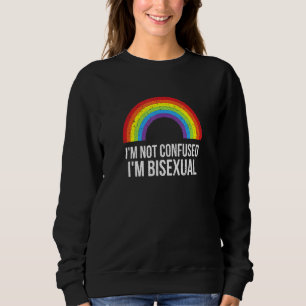 Im Not Confused Im Bisexual Lgbtq Pride Month Prid Sweatshirt