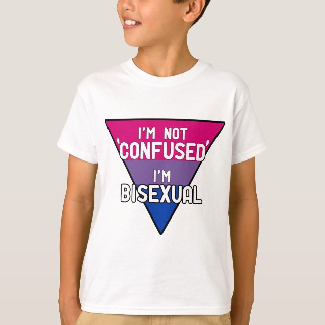 I'm Not Confused, I'm Bisexual T-Shirt (Front)