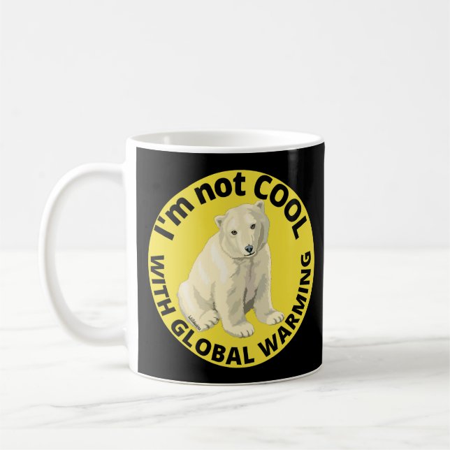 I'M NOT COOL WITH GLOBAL WARMING save the planet   Coffee Mug (Left)