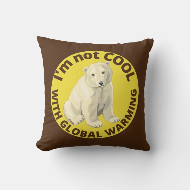I'M NOT COOL WITH GLOBAL WARMING save the planet   Cushion (Front)