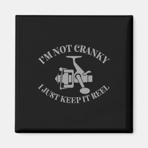 I'm Not Cranky I Just Keep It Reel Funny Fishing F Magnet