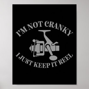 I'm Not Cranky I Just Keep It Reel Funny Fishing F Poster