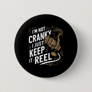 I'm Not Cranky I Keep It Reel Funny Fishing And Fi 6 Cm Round Badge