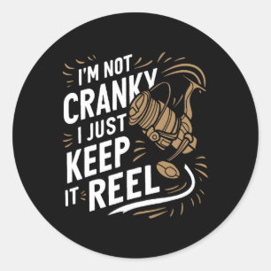 I'm Not Cranky I Keep It Reel Funny Fishing And Fi Classic Round Sticker