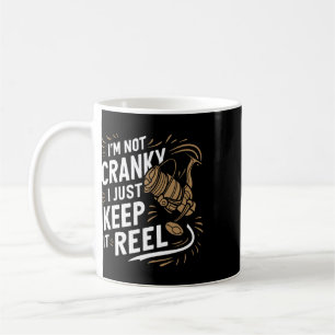 I'm Not Cranky I Keep It Reel Funny Fishing And Fi Coffee Mug