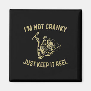 I'm Not Cranky I Keep It Reel Funny Fishing And Fi Magnet