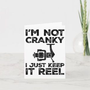 I'm Not Cranky I Keep It Reel Funny Fishing Reel F Card