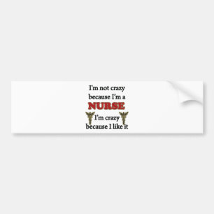 I'm Not Crazy Bumper Sticker