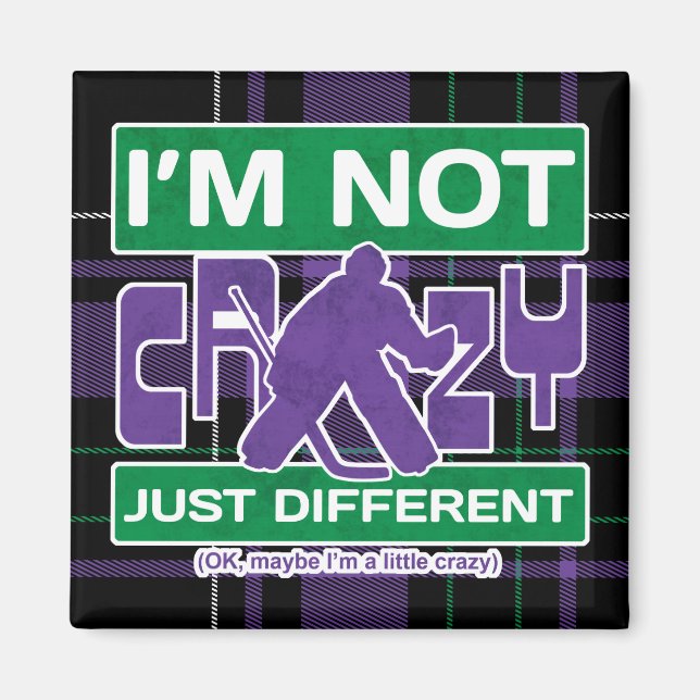 I'm Not Crazy, Funny Hockey Goalie Magnet (Front)