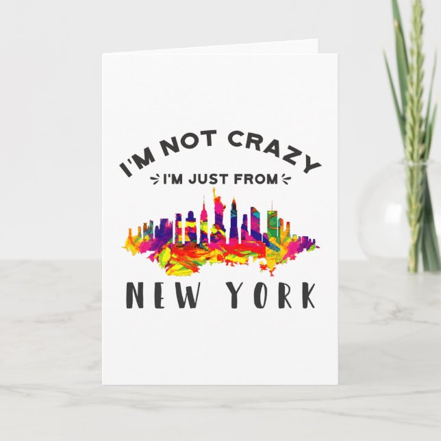 I'm not crazy I'm just from New York Card (Front)