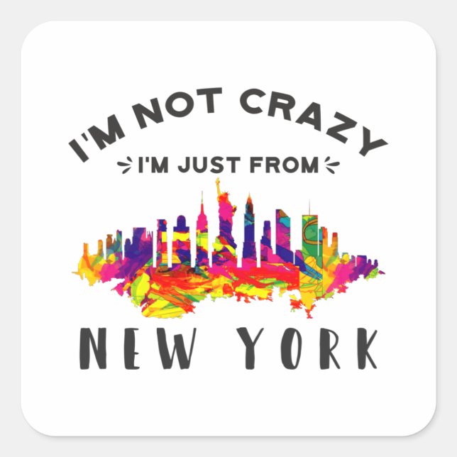 I'm not crazy I'm just from New York Square Sticker (Front)