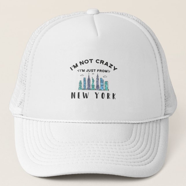 I'm not crazy I'm just from New York Trucker Hat (Front)