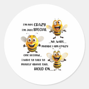 Im Not Crazy Im Just Special Funny Bee _1 Classic Round Sticker