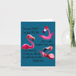 I'm Not Crazy I'm Just Special Funny Flamingo Sayi Card