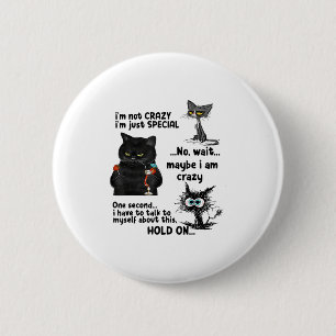 Im Not Crazy Im Just Special Wait Maybe Im Crazy  6 Cm Round Badge