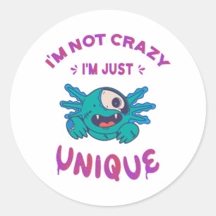 I'm not crazy I'm just unique Axolotl Classic Round Sticker