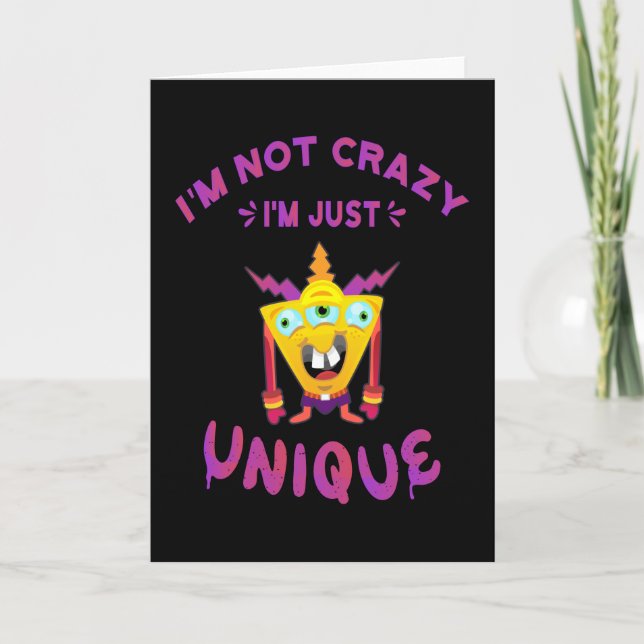 I'm not crazy I'm just unique Card (Front)