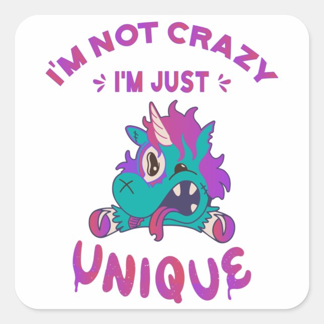 I'm not crazy I'm just unique, Mad Unicorn Square Sticker (Front)