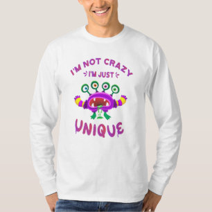I'm not crazy I'm just unique T-Shirt