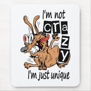 I'm not crazy I'm just unique, Weird Dog Mouse Pad