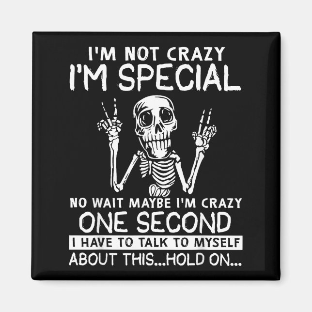 Im Not Crazy Im Special Wait Maybe Im Crazy Skull Magnet (Front)