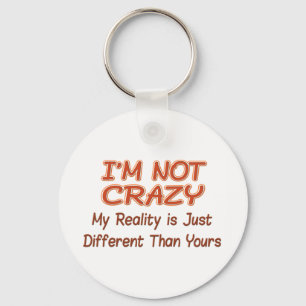 I'm Not Crazy Key Ring