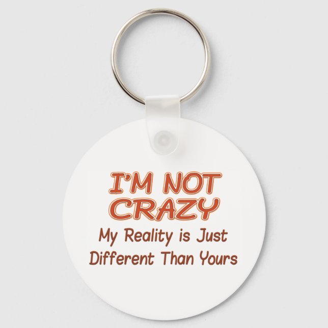 I'm Not Crazy Key Ring (Front)