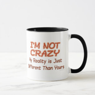 I'm Not Crazy Mug