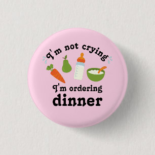 I'm not crying, I'm ordering dinner 3 Cm Round Badge