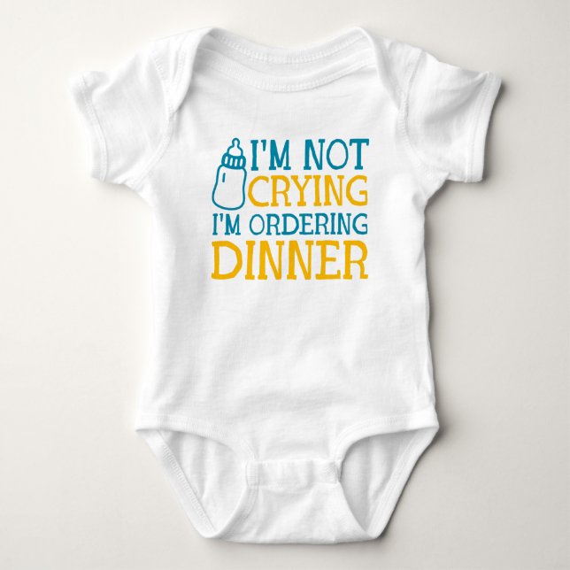 I'm Not Crying I'm Ordering Dinner Cute  Baby Bodysuit (Front)