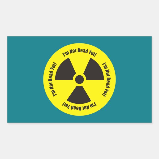 I'm Not Dead Yet!  Cancer Radiation Humour Button Rectangular Sticker (Front)